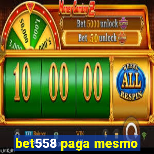 bet558 paga mesmo